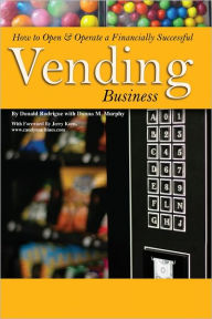 Title: How to Open & Operate a Financially Successful Vending Business, Author: Donna Murphy