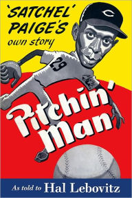 Title: Pitchin’ Man: Satchel Paige’s Own Story, Author: Satchel Paige