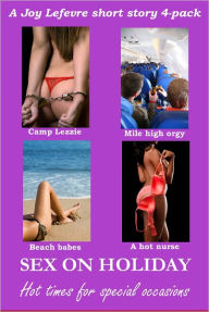 Title: SEX ON HOLIDAY: An erotic short story 4-pack, Author: Joy Lefevre