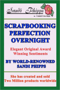 Title: SCRAPBOOKING PERFECTION OVERNIGHT, Author: Sandi Phipps