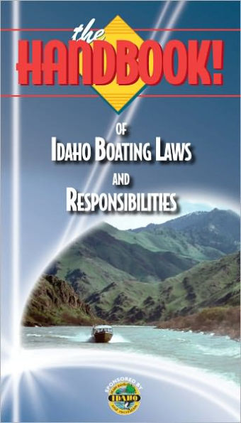 The Handbook of Idaho Boating Laws and Responsibilities