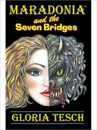 Title: Maradonia and the Seven Bridges (The Maradonia Saga: Book 1), Author: Gloria Tesch