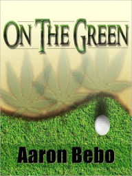 Title: ON THE GREEN, Author: Aaron Bebo