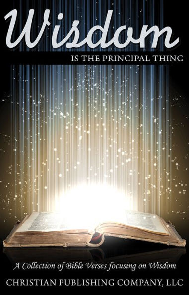 Wisdom is the Principal Thing