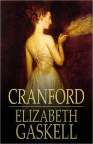 Title: Cranford: A Fiction and Literature Classic By Elizabeth Gaskell! AAA+++, Author: Elizabeth Gaskell