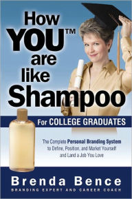 Title: How You Are Like Shampoo for College Graduates, Author: Brenda Bence