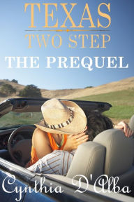 Title: Texas Two Step: The Prequel, Author: Cynthia D'alba