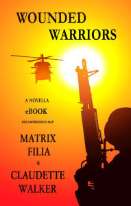 Title: Wounded Warriors, Author: Matrix Filia
