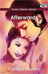 Title: Afterwards: A Romance, Fiction and Literature Classic By Kathlyn Rhodes! AAA+++, Author: Kathlyn Rhodes