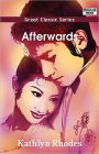 Afterwards: A Romance, Fiction and Literature Classic By Kathlyn Rhodes! AAA+++