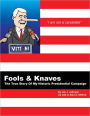 Fools And Knaves: The True Story Of My Historic Presidential Campaign