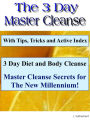 3 Day Diet and Body Cleanse - Master Cleanse Secrets for The New Millennium!