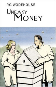 Title: Uneasy Money: A Humor Classics By P. G. Wodehouse! AAA+++, Author: P. G. Wodehouse