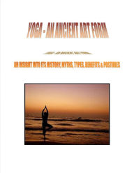 Title: Yoga-An Ancient Art Form, Author: Published By MKEttingtonbooks.com