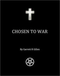 Title: Chosen To War, Author: Garrett Gillen