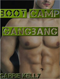 Title: Boot Camp Gangbang (Gay Military Sex), Author: Carrie Kelly