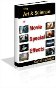 Title: The Art And Science Of Movie Special Effects, Author: Mike Morley