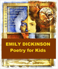 Title: Emily Dickinson - Poetry for Kids, Author: Emily Dickinson