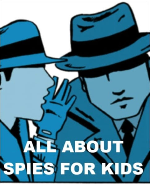 All about Spies for Kids