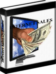 Title: Internet Sales Dynamite - How To Explode Your Online Sales, Author: Mike Filsame