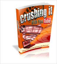 Title: Crushing It With YouTube - Taking Your Youtube Business To The Next Level, Author: Irwing