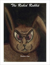 Title: The Rabid Rabbit, Author: Brittany Lape