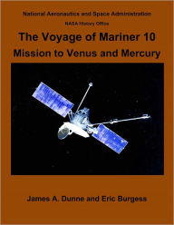 Title: The Voyage of Mariner 10: Mission to Venus and Mercury, Author: James A. Dunne
