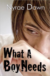 Title: What A Boy Needs, Author: Nyrae Dawn
