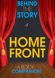 Title: Home Front - Behind the Story (A Book Companion), Author: Behind the Story