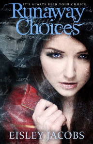 Title: Runaway Choices - A Christian Speculative Fiction Novel, Author: Eisley Jacobs