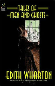 Title: Tales of Men and Ghosts: A Ghost Stories, Fiction and Literature Classic By Edith Wharton! AAA+++, Author: Edith Wharton