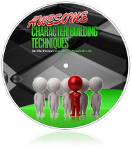 Title: Awesome Character Buildng Techniques: Be The Person You Always Wanted To Be, Author: Sallie Stone