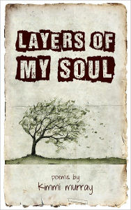 Title: Layers of My Soul, Author: Kimmi Murray