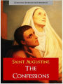 THE CONFESSIONS by ST. AUGUSTINE [The Authoritative, Complete and Unabridged Edition for NOOK] The Confessions of Saint Augustine of Hippo ALL 13 BOOKS IN A SINGLE COMPLETE NOOK VOLUME! St. Augustine St. Austin Augustine, Blessed Augustine [NOOKbook]