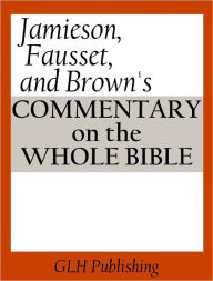 Title: Jamieson, Fausset, and Brown's Commentary on the Whole Bible, Author: David Brown