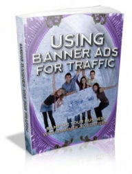 Title: Using Banner Ads For Traffic, Author: Mike Morley