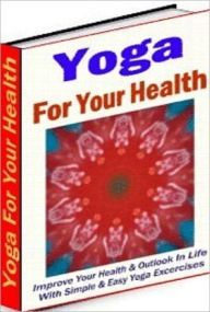 Title: Best Healthy Living eBook - Yoga for Your health - The law of Yoga is the law of Life..., Author: Healthy Tips