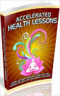 Best Healthy Living eBook - Accelerated Health Lessons - to live healthy till you're 80 years old, or longer.....
