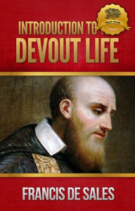 Title: Introduction to the Devout Life - Enhanced, Author: St. Francis de Sales