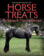 Homemade Recipes for Horse Treats plus Fly Sprays and Tips for Owners