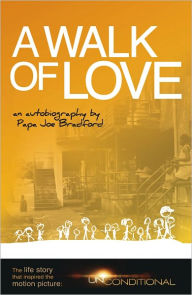Title: A WALK OF LOVE, Author: Papa Joe Bradford