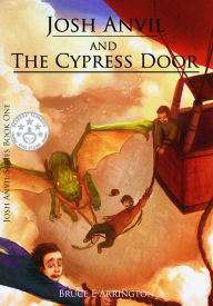 Title: Josh Anvil and the Cypress Door, Author: Bruce Arrington