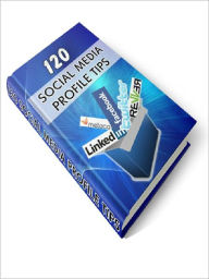 Title: 120 Social Media Profile Tips, Author: Joye Bridal