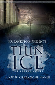 Title: Thin Ice 8 - Separazione Finale, Author: KR Bankston