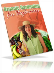 Title: Organic Gardening for Beginners, Author: Andrew eBooks