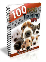 Title: 100 Dog Training Tips: Tips To Train Your Dog, Author: Joye Bridal