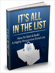 Title: It’d All In The List – How To Start & Build A Highly - Responsive Email List, Author: Joye Bridal