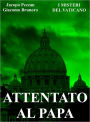 I Misteri del Vaticano: Attentato al Papa