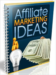 Title: Affiliate Marketing Ideas, Author: Joye Bridal