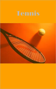 Title: Basics To Playing Tennis – A Sports And Hobby Guide, Author: Roger C. Hayes